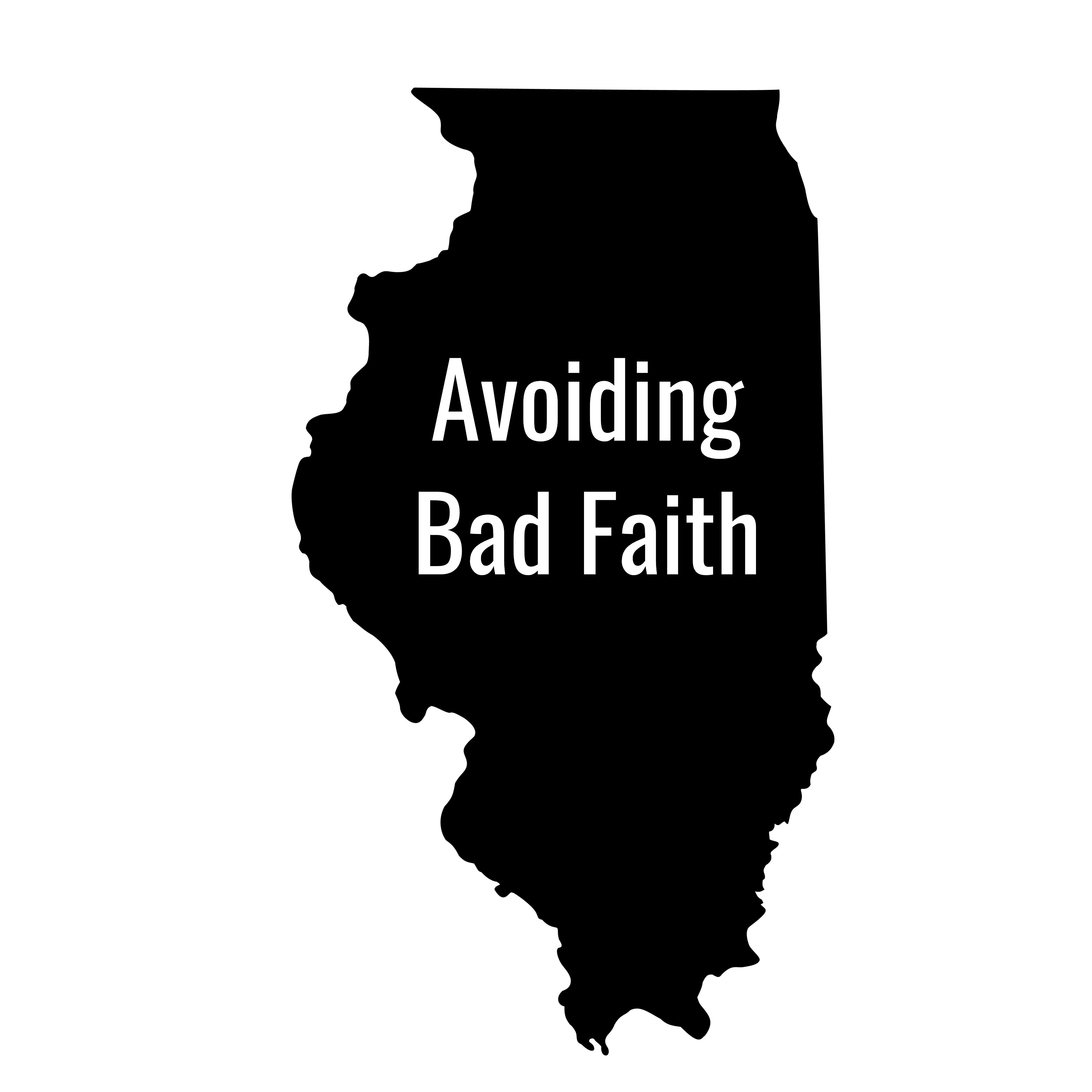 Tips for Avoiding First-Party “Bad Faith” in Illinois